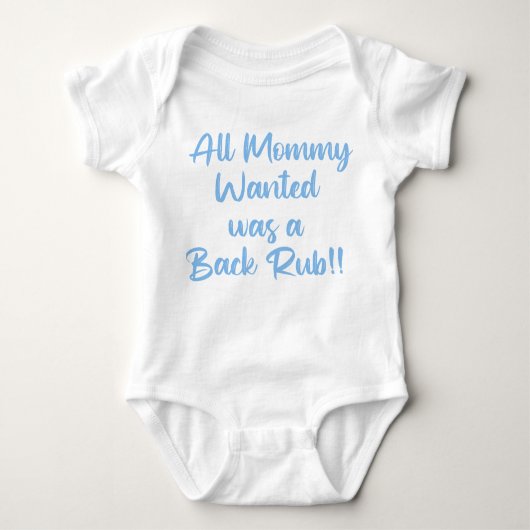 All Mommy Wanted Was a Backrub Baby Strampler (Vorderseite)