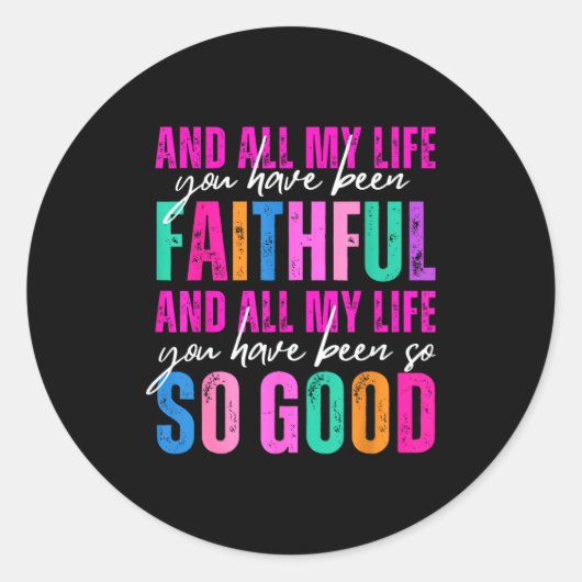 All My Life You Have Been Faithful Religious Chris Runder Aufkleber (Vorderseite)