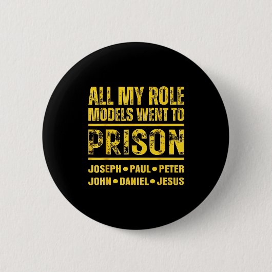 All My Role Models Went To Prison Button (Vorderseite)