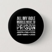 All My Role Models Went To Prison Christian  Button (Vorderseite)