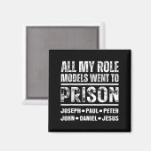 All My Role Models Went To Prison Christian  Magnet (Vorderseite/Rückseite)