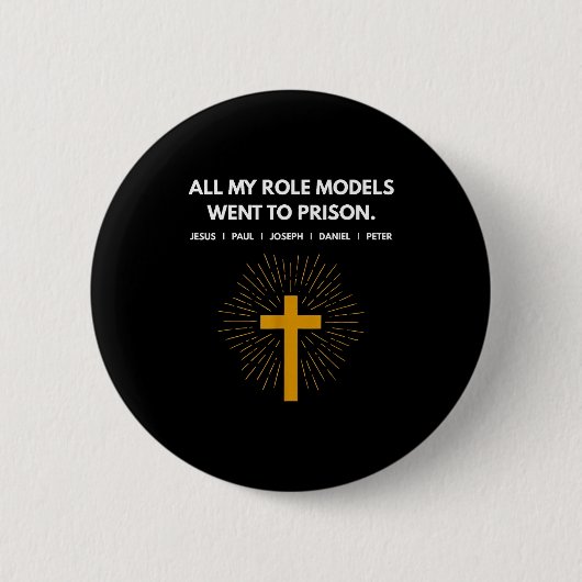 All My Role Models Went To Prison Jesus Funny  Button (Vorderseite)