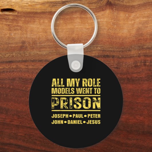 All My Role Models Went To Prison  Schlüsselanhänger (Vorderseite)