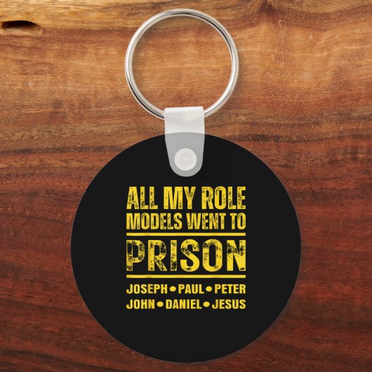 All My Role Models Went To Prison Schlüsselanhänger (Vorderseite)