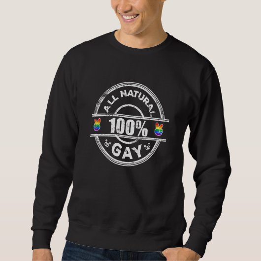 All Natural 100 Gay LGBT Gay Men Adult Humor Sweatshirt (Vorderseite)