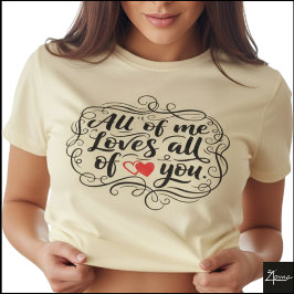 All Of Me Hand Lettered Quote Heart T-Shirt