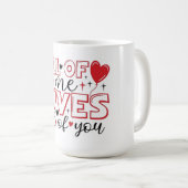 All of Me Loves All of You Typography Kaffeetasse (VorderseiteRechts)