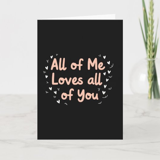 All Of Me Loves You Romantic Card Karte (Vorderseite)
