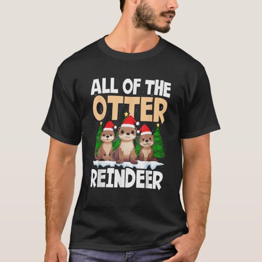All of the Otter Reindeer Christmas Funny Cute  T-Shirt (Vorderseite)