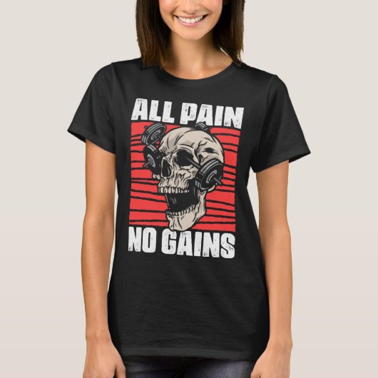 All Pain No Gains Fitness Gym Slogans for Bodybuil T-Shirt (Vorderseite)