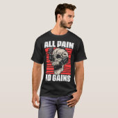 All Pain No Gains Fitness Gym Slogans for Bodybuil T-Shirt (Vorne ganz)