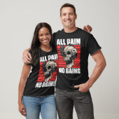 All Pain No Gains Fitness Gym Slogans for Bodybuil T-Shirt (Unisex)
