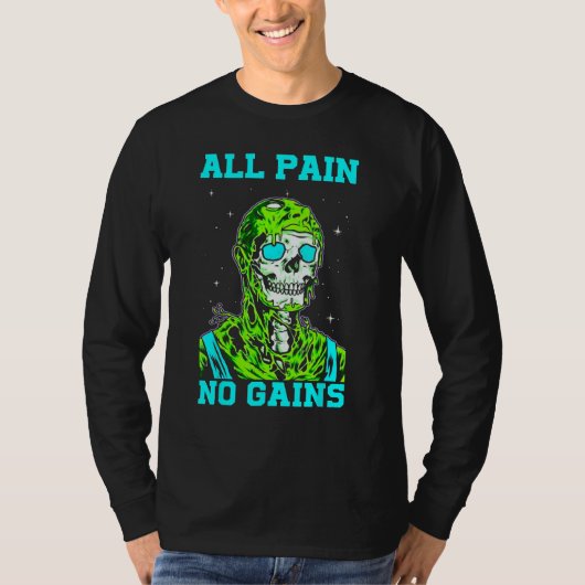 All Pain No Gains Fitness Weightlifting Bodybuildi T-Shirt (Vorderseite)