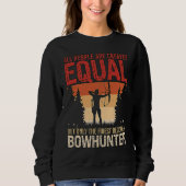 All People Are Created Equal Archery Shooting Bowh Sweatshirt (Vorderseite)