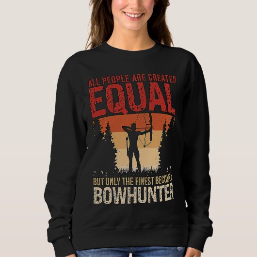 All People Are Created Equal Archery Shooting Bowh Sweatshirt (Vorderseite)