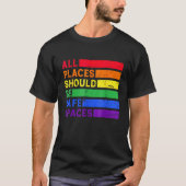 All Places Should Be Safe Spaces Gay Pride Ally LG T-Shirt (Vorderseite)