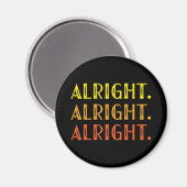 ALL right ALL right ALL right Pop Culture Spaß Magnet (Vorderseite/Rückseite)