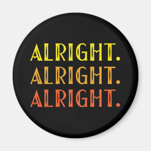 ALL right ALL right ALL right Pop Culture Spaß Magnet