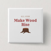 All size Make Wood Rise Button (Vorderseite)