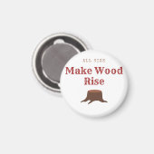 All size Make Wood Rise Magnet (Vorderseite/Rückseite)