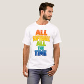 All Softball All the Time Bold Softball Graphic T-Shirt (Vorne ganz)