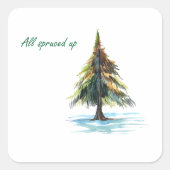 All spruced up quadratischer aufkleber (Vorderseite)