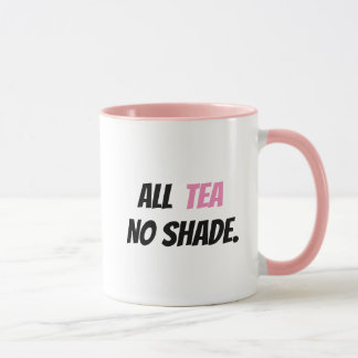 All Tea No Shade Tasse