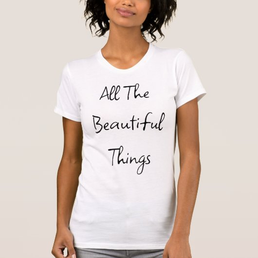 All The Beautiful Things T-Shirt (Vorderseite)