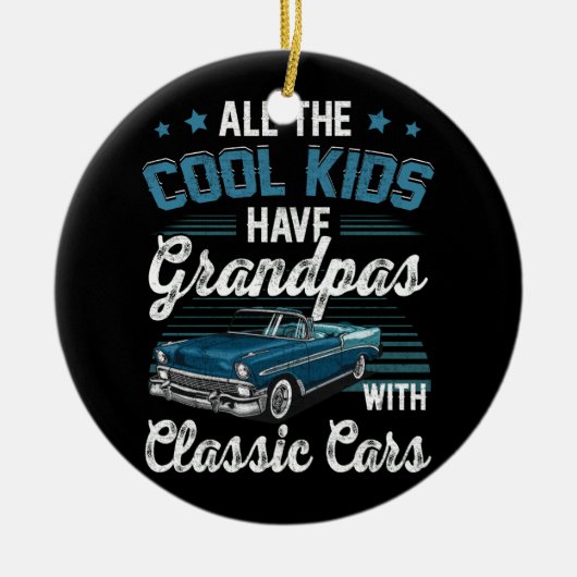 All The Cool Kids Have Grandpa With Classic Car Gr Keramik Ornament (Vorne)