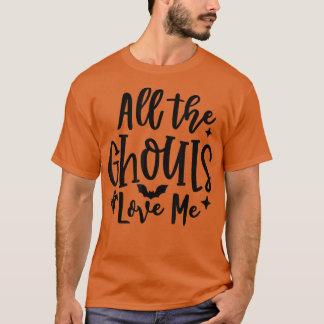 All The Ghouls Love Me Funny Halloween Spooky Scar T-Shirt