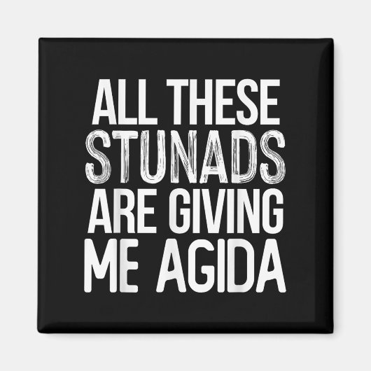 All These Stunads Me Agida Funny Italian Saying Magnet (Vorne)