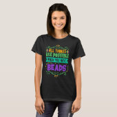 All Things Are Possible When You Have Beads  Mardi T-Shirt (Vorne ganz)