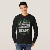All Things Are Possible When You Have Beads  Mardi T-Shirt (Vorne ganz)