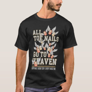 All Toe Nails Go To Heaven 5K 10K Spaß-Marathon T-Shirt
