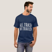 All Trash No Trailer Redneck Gift T-Shirt (Vorne ganz)