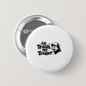 All Trash No Trailer Redneck Ironic Ossum Quote Gi Button (Vorne & Hinten)