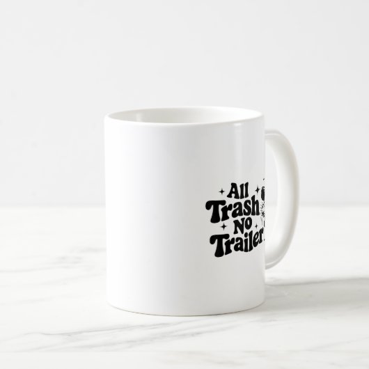 All Trash No Trailer Redneck Ironic Ossum Quote Gi Kaffeetasse (VorderseiteRechts)
