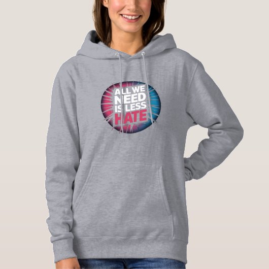 'ALL WE NEED IS LESS HATE' T-Shirt Hoodie (Vorderseite)