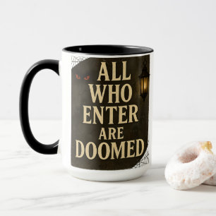All Who Enter Are Doomed Gruseliges Gothic-Schild- Tasse