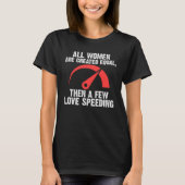 all women are created equal then a few love speedi T-Shirt (Vorderseite)