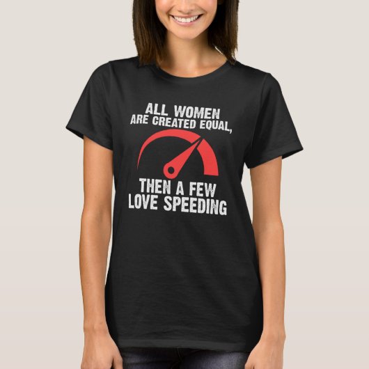 all women are created equal then a few love speedi T-Shirt (Vorderseite)