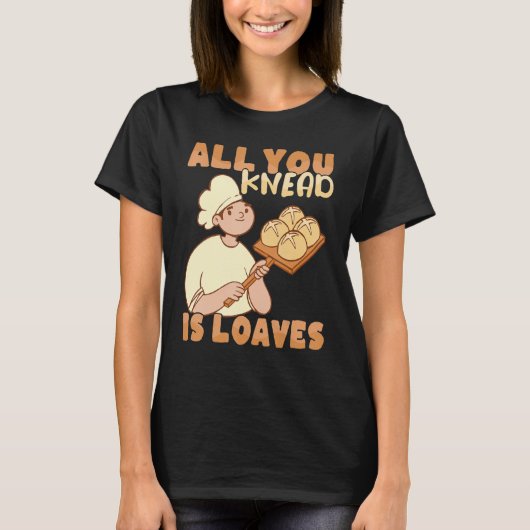 All you knead is Loaves Bakery Donut Cake Baker T-Shirt (Vorderseite)