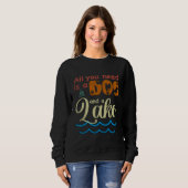 All You Need Is A Dog And A Lake pup Sweatshirt (Vorne ganz)
