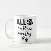 All you need is a piano and a dog. kaffeetasse (Links)