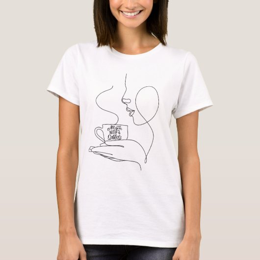 All You Need Is Coffee, funny quote coffee lovers T-Shirt (Vorderseite)