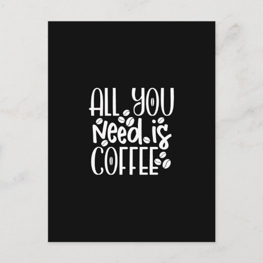 all you need is coffee postkarte (Vorderseite)