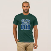 All you need is God T-Shirt (Vorne ganz)