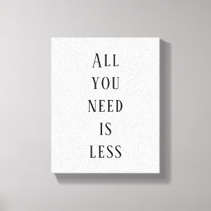 All you need is less leinwanddruck