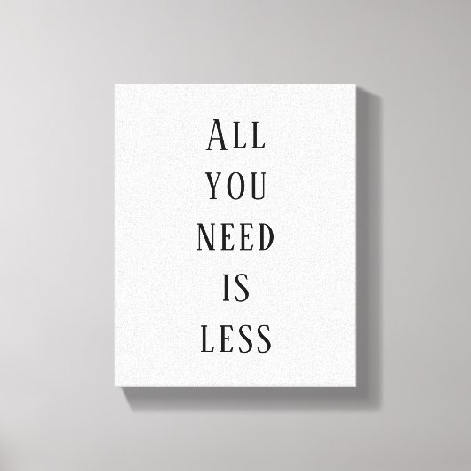 All you need is less leinwanddruck (Vorderseite)