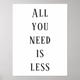 All you need is less poster